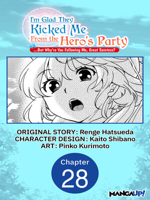 cover image of I'm Glad They Kicked Me From the Hero's Party... But Why're you following me, Great Saintess?, Chapter 28